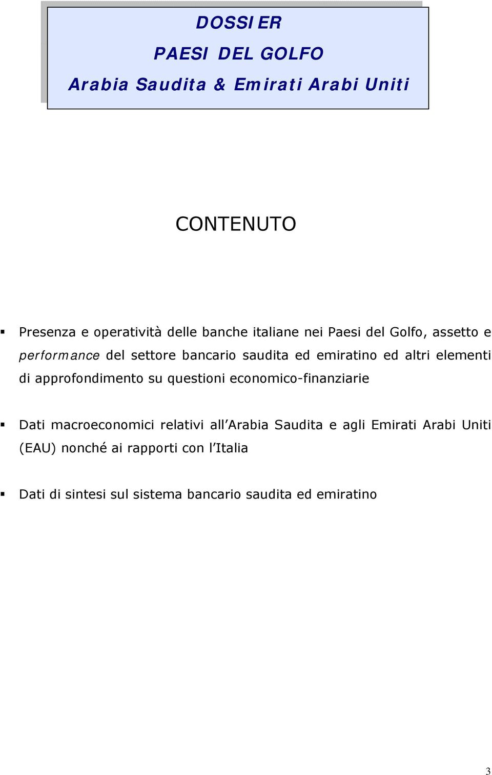 di approfondimento su questioni economico-finanziarie Dati macroeconomici relativi all Arabia Saudita e agli