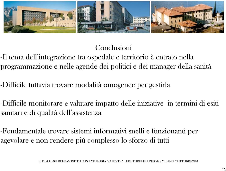 monitorare e valutare impatto delle iniziative in termini di esiti sanitari e di qualità dell assistenza