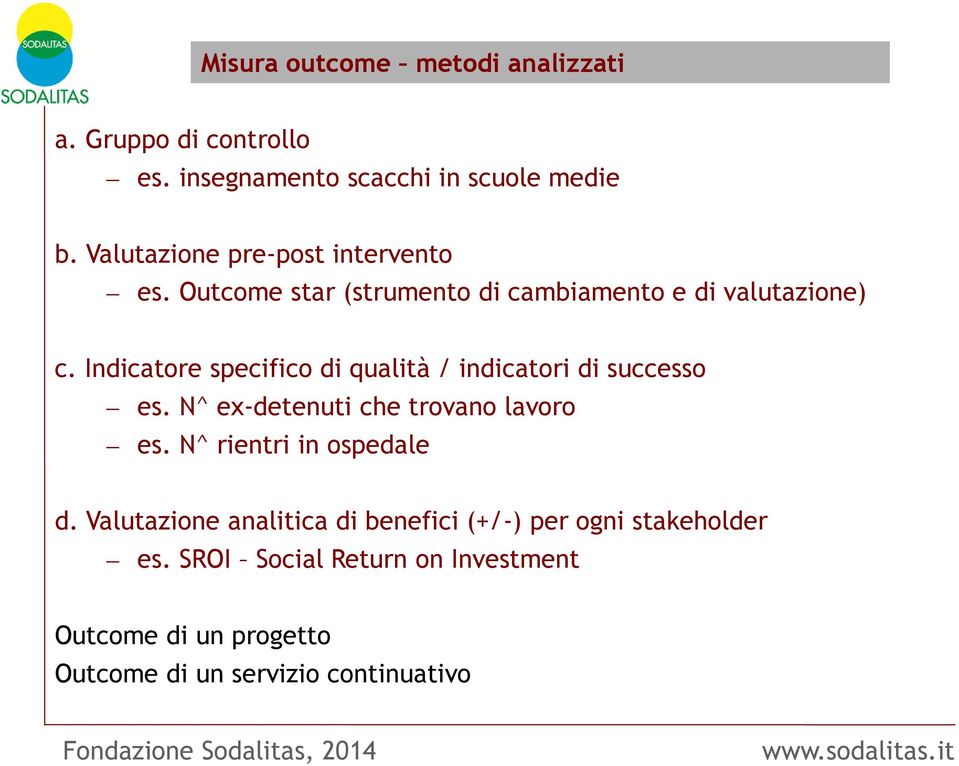 Indicatore specifico di qualità / indicatori di successo es. N^ ex-detenuti che trovano lavoro es.