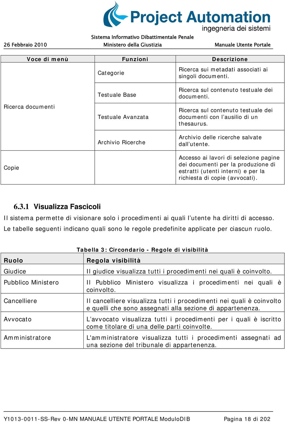 Accesso ai lavori di selezione pagine dei documenti per la produzione di estratti (utenti interni) e per la richiesta di copie (avvocati). 6.3.