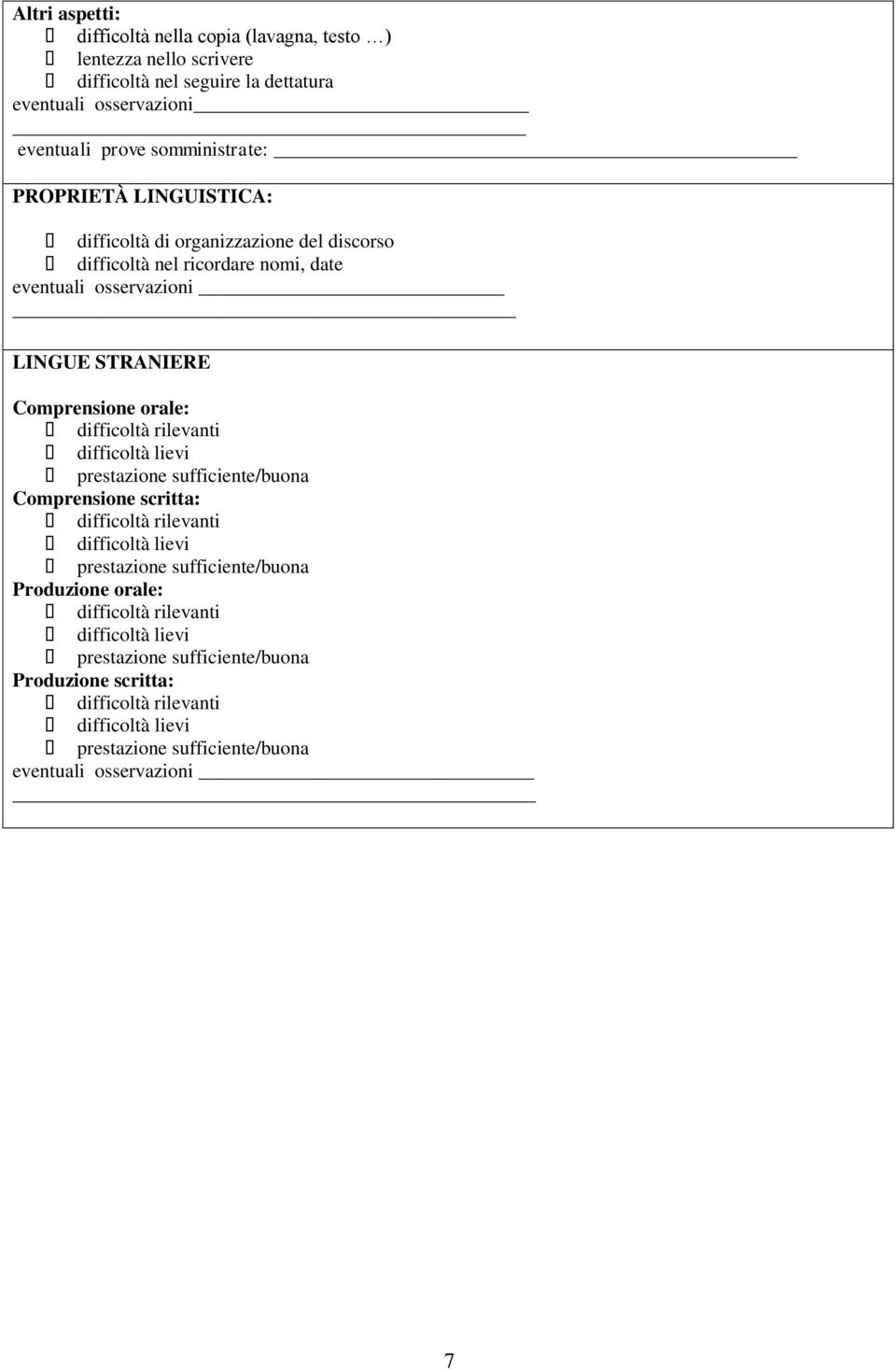 organizzazione del discorso difficoltà nel ricordare nomi, date eventuali osservazioni LINGUE STRANIERE