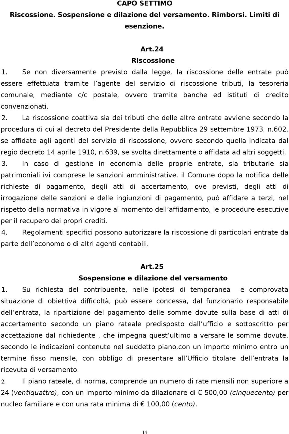 tramite banche ed istituti di credito convenzionati. 2.