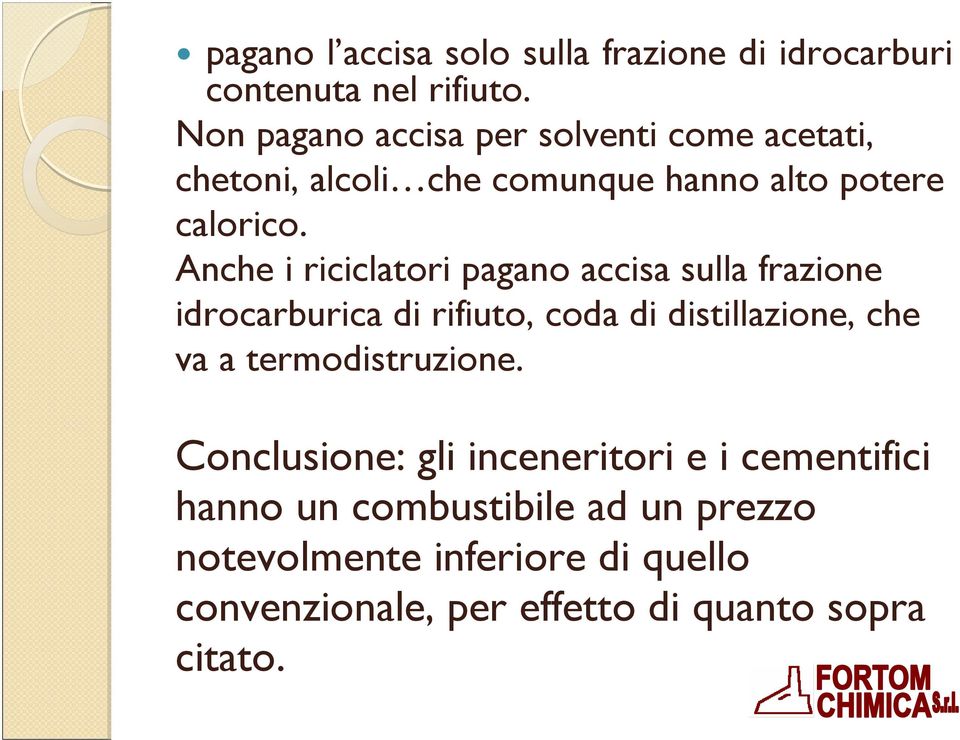 Anche i riciclatori pagano accisa sulla frazione idrocarburica di rifiuto, coda di distillazione, che va a