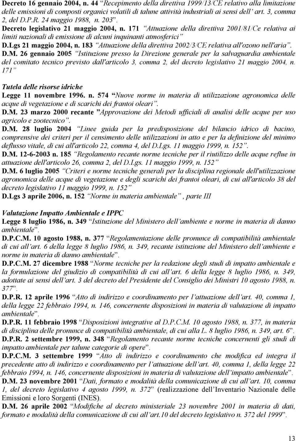 171 Attuazione della direttiva 2001/81/Ce relativa ai limiti nazionali di emissione di alcuni inquinanti atmosferici D.Lgs 21 maggio 2004, n.