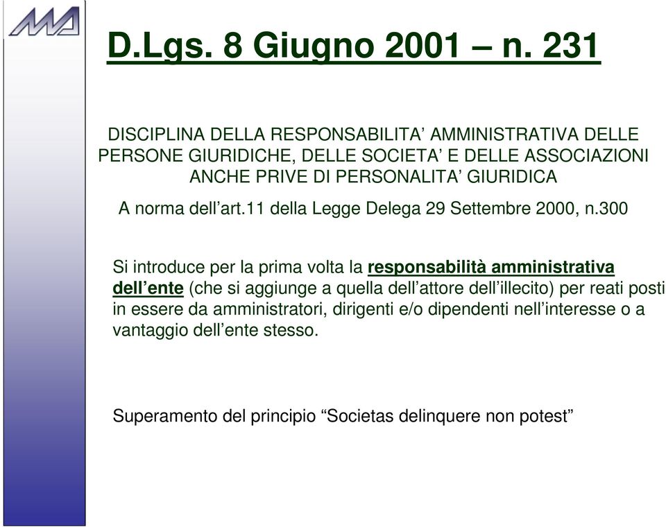 PERSONALITA GIURIDICA A norma dell art.11 della Legge Delega 29 Settembre 2000, n.