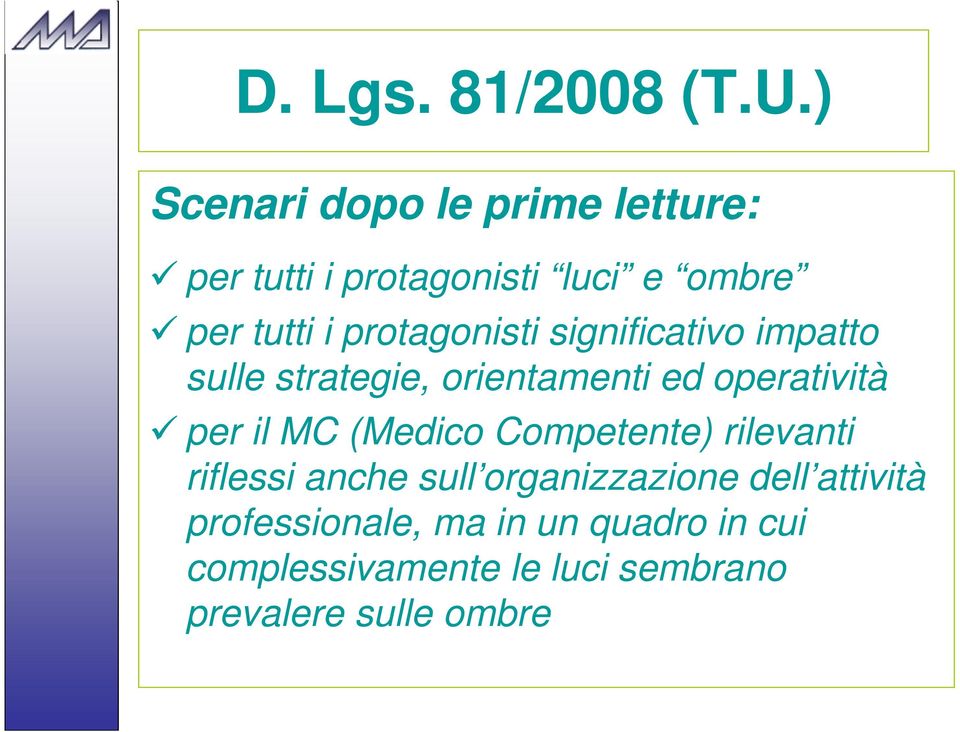 protagonisti significativo impatto sulle strategie, orientamenti ed operatività per il MC