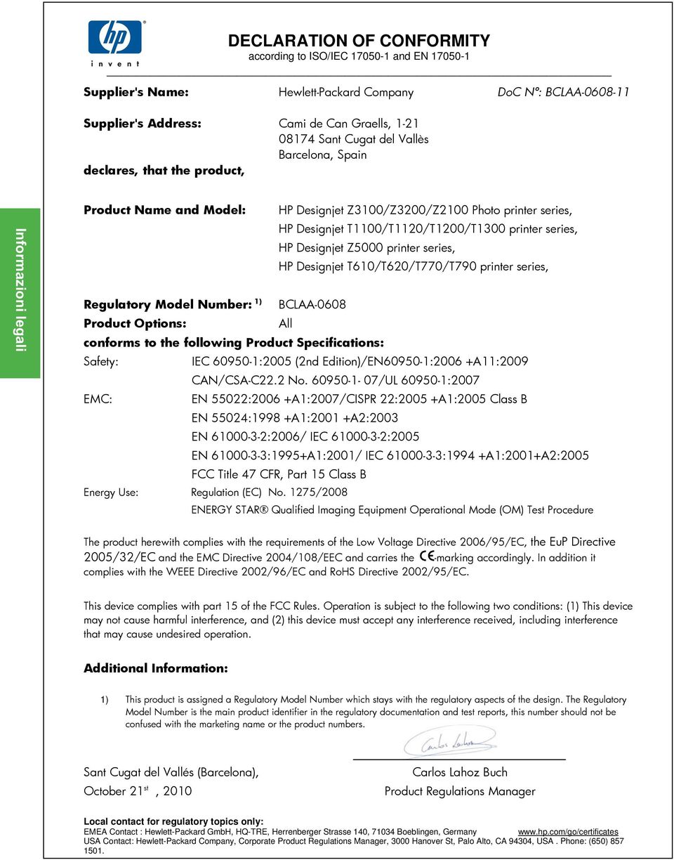 Z5000 printer series, HP Designjet T610/T620/T770/T790 printer series, Regulatory Model Number: 1) BCLAA-0608 Product Options: All conforms to the following Product Specifications: Safety: IEC