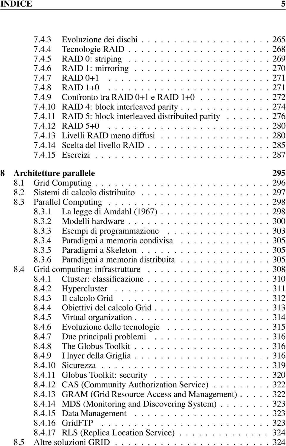 ..280 7.4.14 Scelta del livello RAID....285 7.4.15 Esercizi........................... 287 8 Architetture parallele 295 8.1 Grid Computing...296 8.2 Sistemi di calcolo distribuito...297 8.