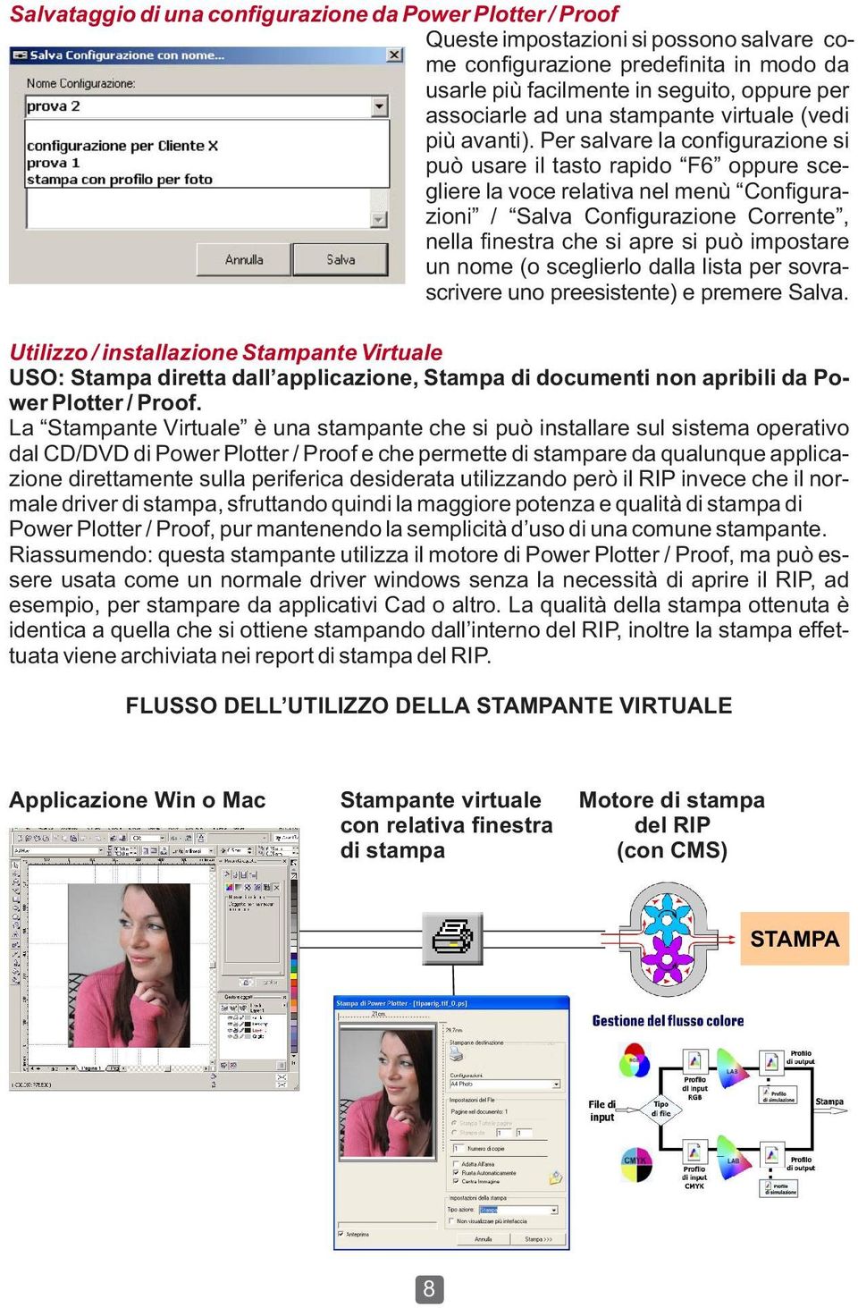 Per salvare la configurazione si può usare il tasto rapido F6 oppure scegliere la voce relativa nel menù Configurazioni / Salva Configurazione Corrente, nella finestra che si apre si può impostare un