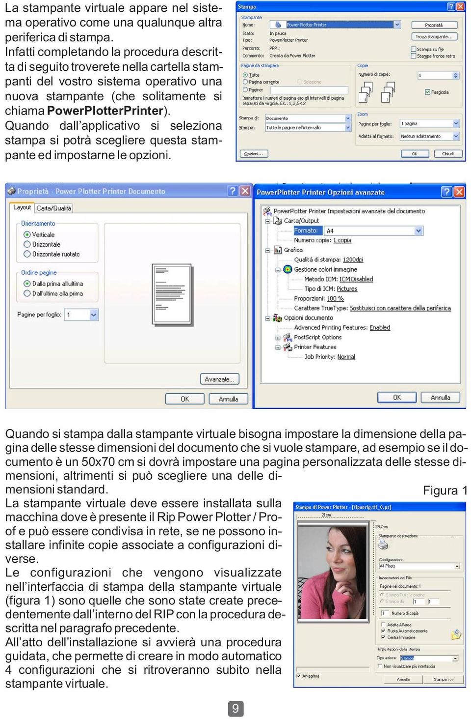 Quando dall applicativo si seleziona stampa si potrà scegliere questa stampante ed impostarne le opzioni.