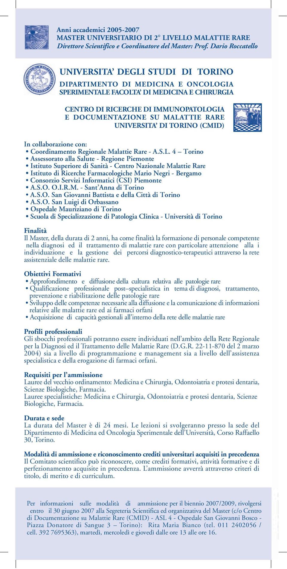 RARE UNIVERSITA DI TORINO (CMID) In collaborazione con: Coordinamento Regionale Malattie Rare - A.S.L.