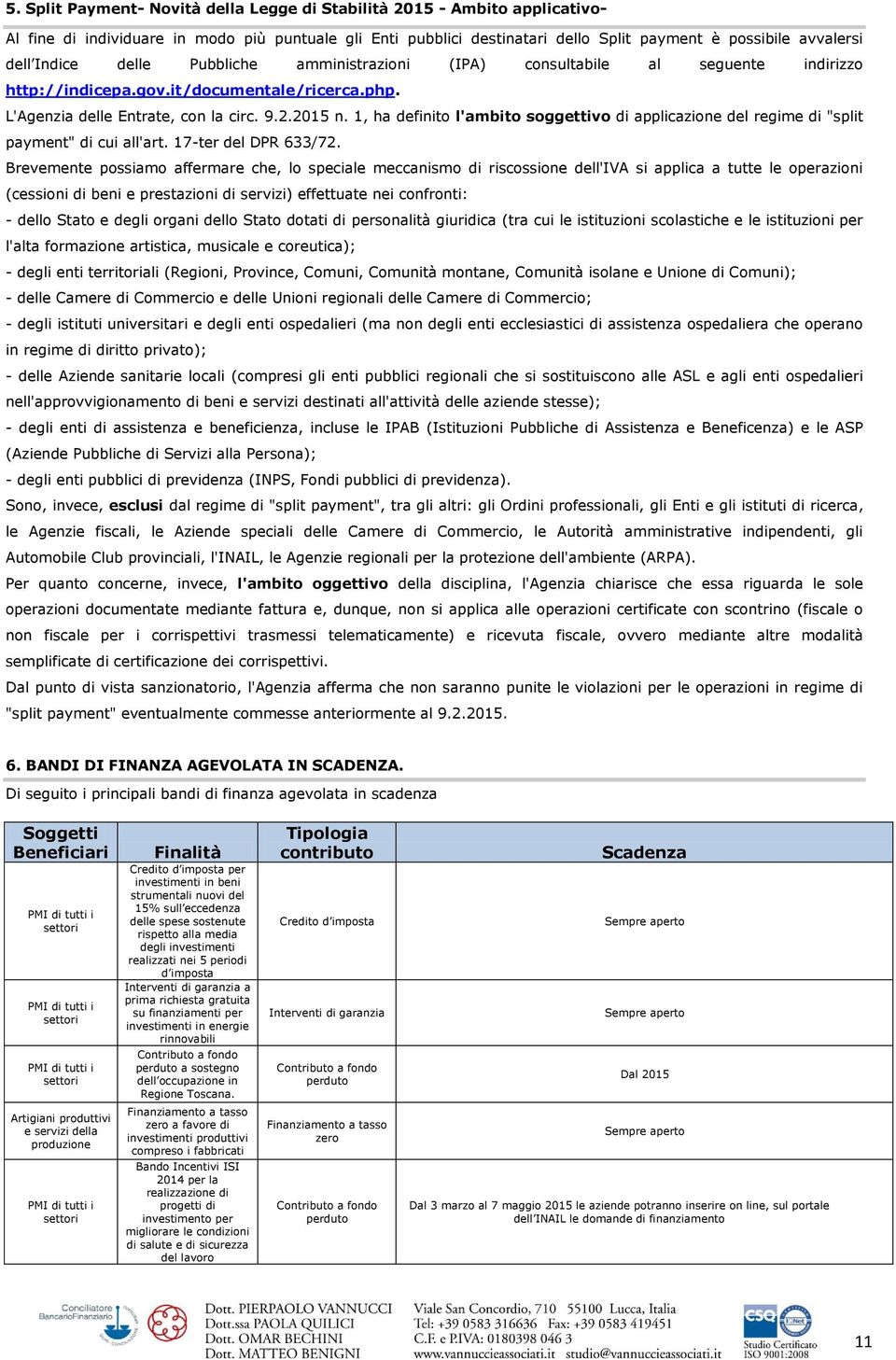 1, ha definito l'ambito soggettivo di applicazione del regime di "split payment" di cui all'art. 17-ter del DPR 633/72.