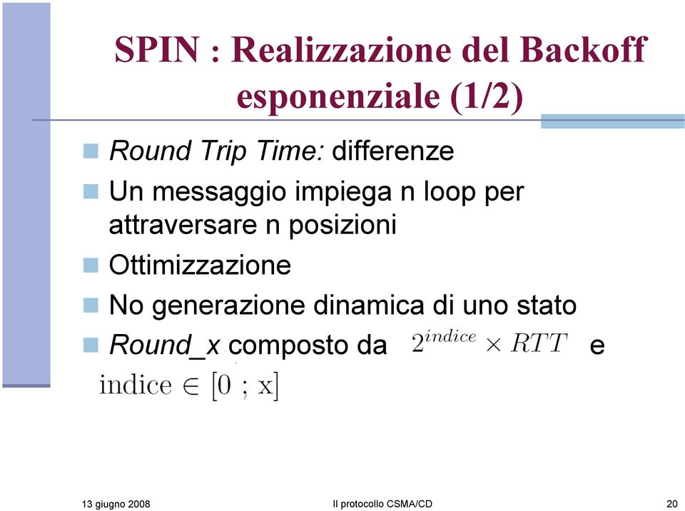 n posizioni Ottimizzazione No generazione dinamica di uno