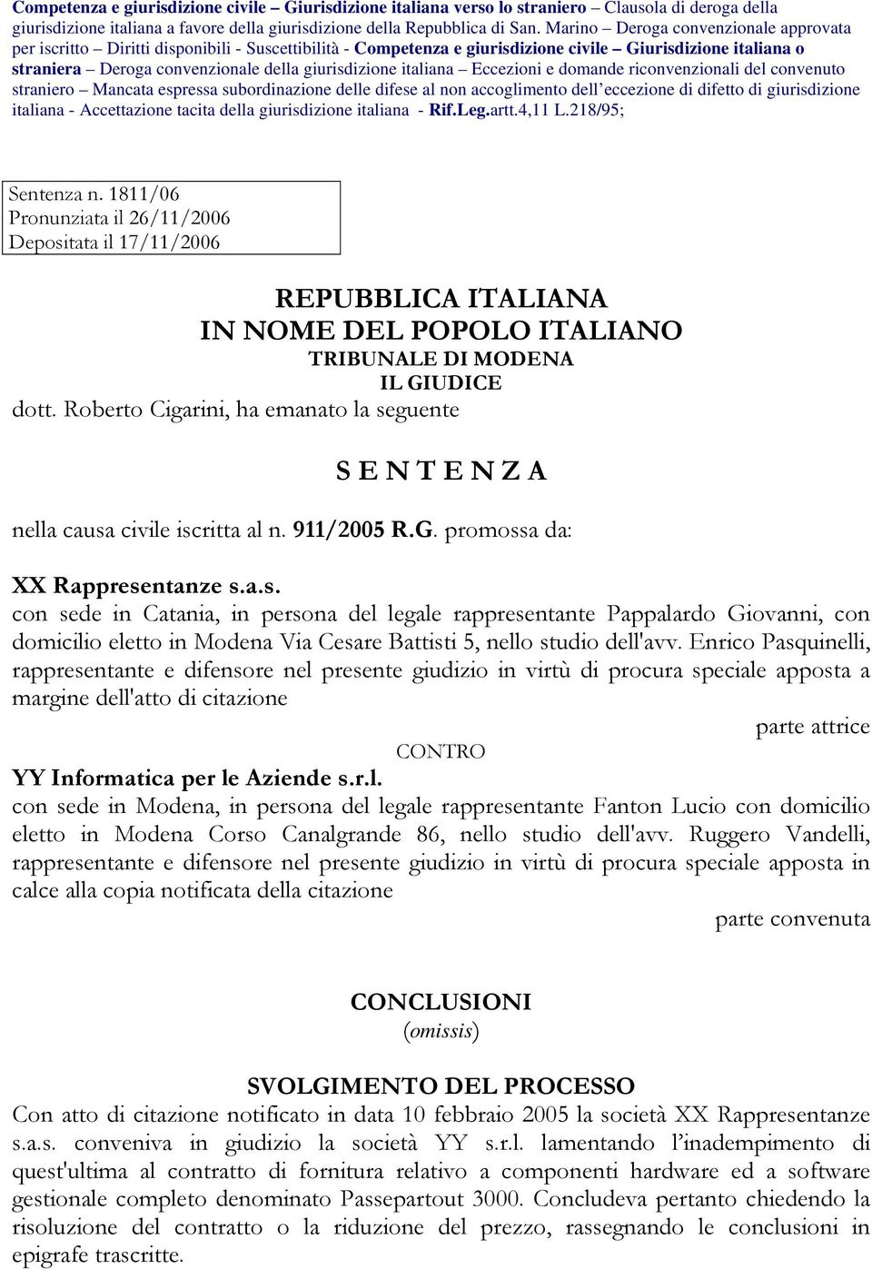 italiana Eccezioni e domande riconvenzionali del convenuto straniero Mancata espressa subordinazione delle difese al non accoglimento dell eccezione di difetto di giurisdizione italiana -