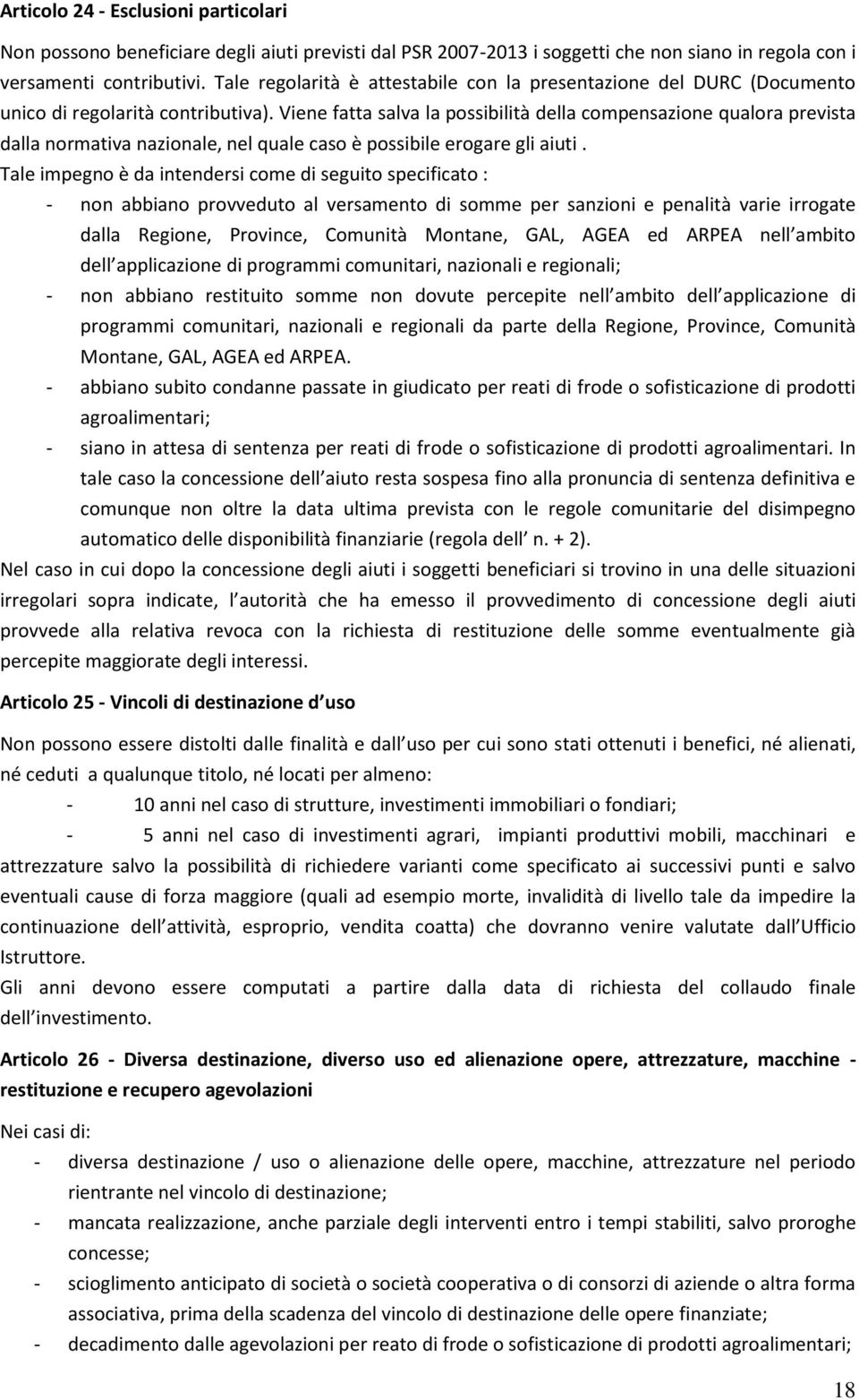 Viene fatta salva la possibilità della compensazione qualora prevista dalla normativa nazionale, nel quale caso è possibile erogare gli aiuti.