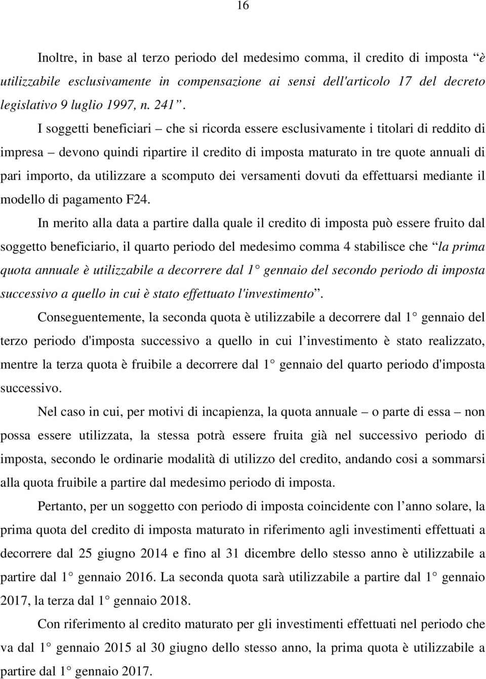 a scomputo dei versamenti dovuti da effettuarsi mediante il modello di pagamento F24.