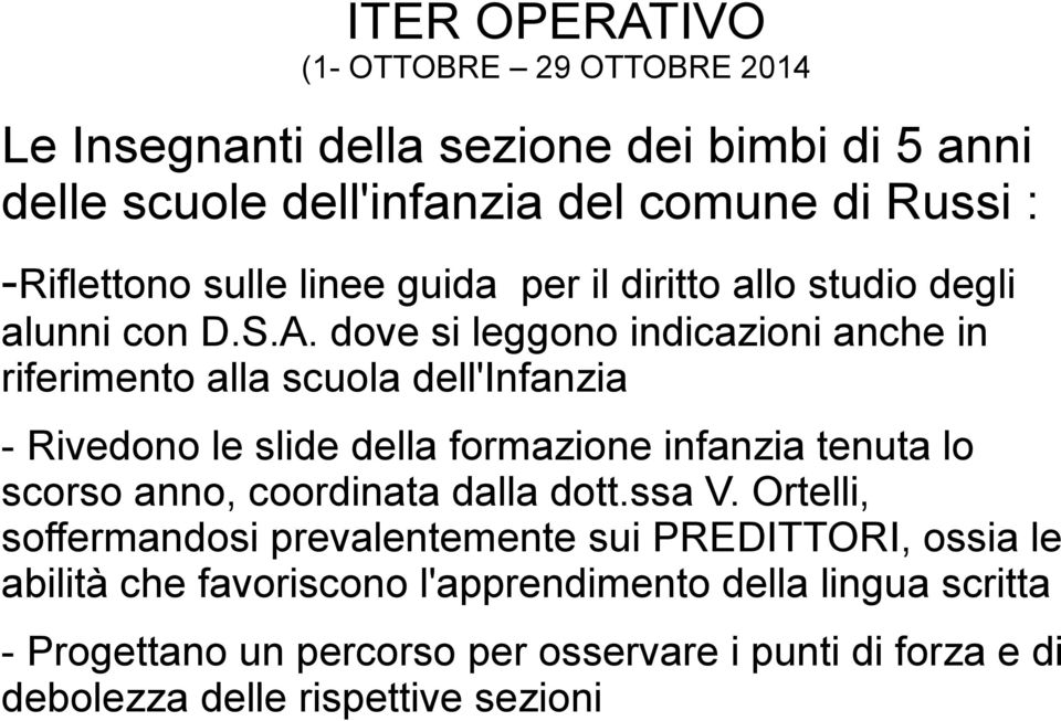 dove si leggono indicazioni anche in riferimento alla scuola dell'infanzia - Rivedono le slide della formazione infanzia tenuta lo scorso anno,