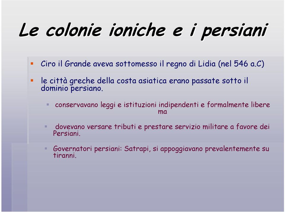 conservavano leggi e istituzioni indipendenti e formalmente libere ma dovevano versare tributi e