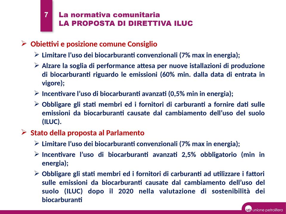 dalla data di entrata in vigore); Incentivare l uso di biocarburanti avanzati (0,5% min in energia); Obbligare gli stati membri ed i fornitori di carburanti a fornire dati sulle emissioni da