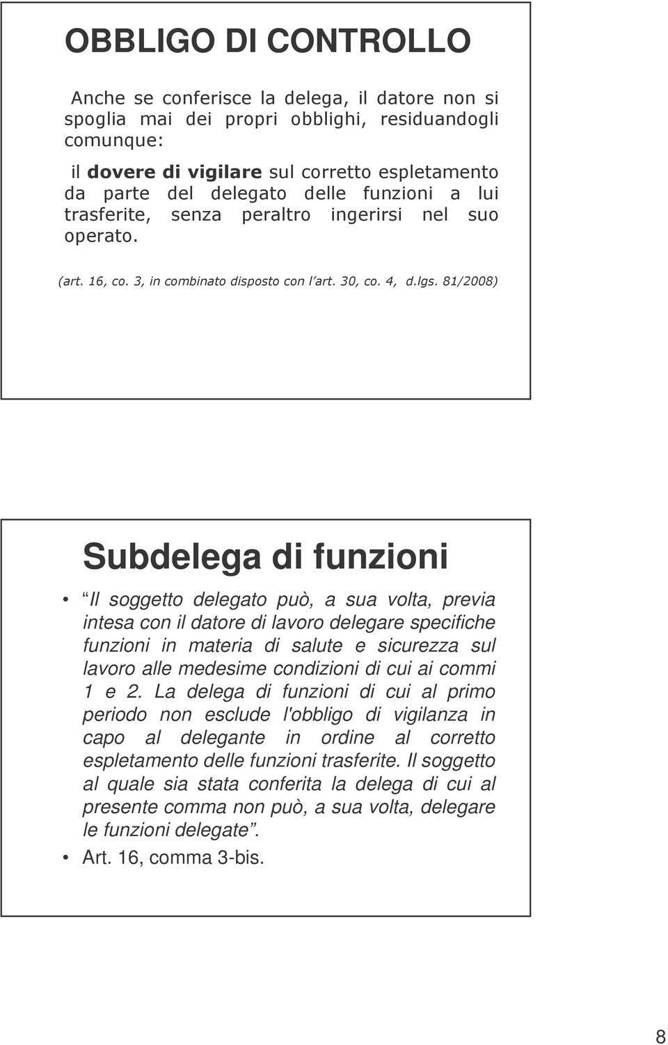 materia di salute e sicurezza sul lavoro alle medesime condizioni di cui ai commi 1 e 2.