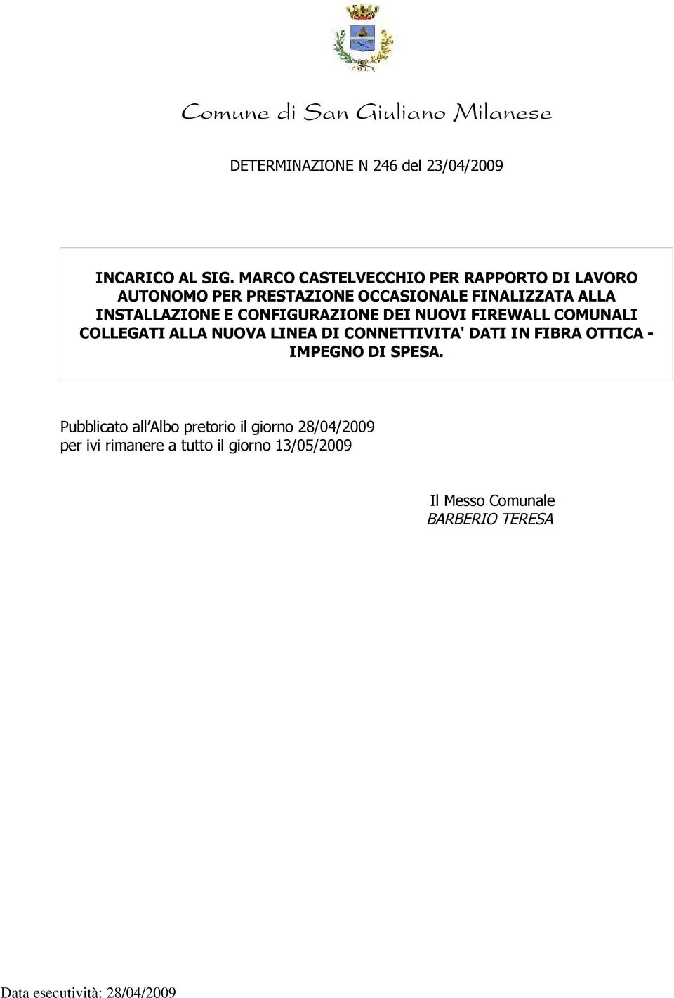 OCCASIONALE FINALIZZATA ALLA Pubblicato all Albo pretorio il giorno