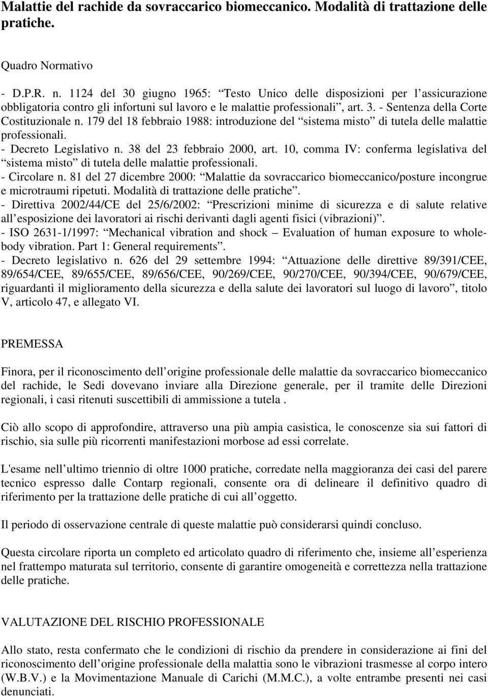 179 del 18 febbraio 1988: introduzione del sistema misto di tutela delle malattie professionali. - Decreto Legislativo n. 38 del 23 febbraio 2000, art.