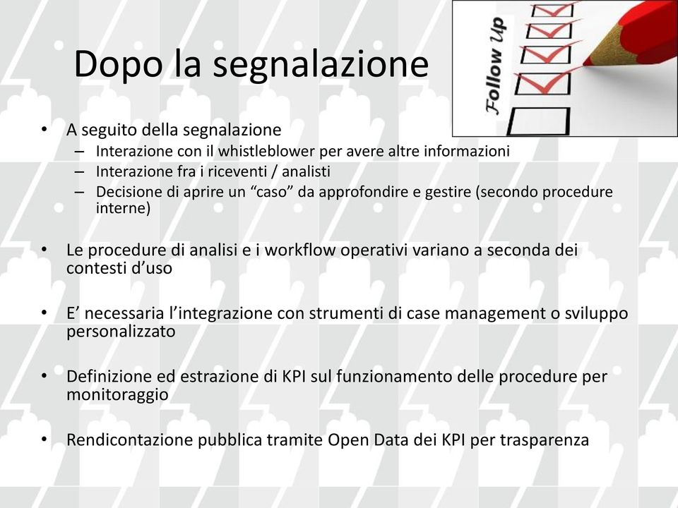 workflow operativi variano a seconda dei contesti d uso E necessaria l integrazione con strumenti di case management o sviluppo