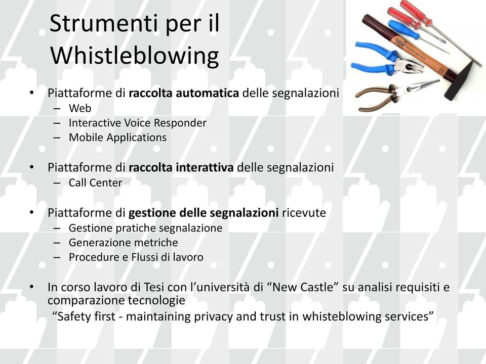 ricevute Gestione pratiche segnalazione Generazione metriche Procedure e Flussi di lavoro In corso lavoro di Tesi con l