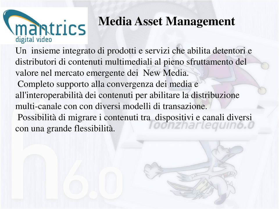 Completo supporto alla convergenza dei media e all'interoperabilità dei contenuti per abilitare la distribuzione