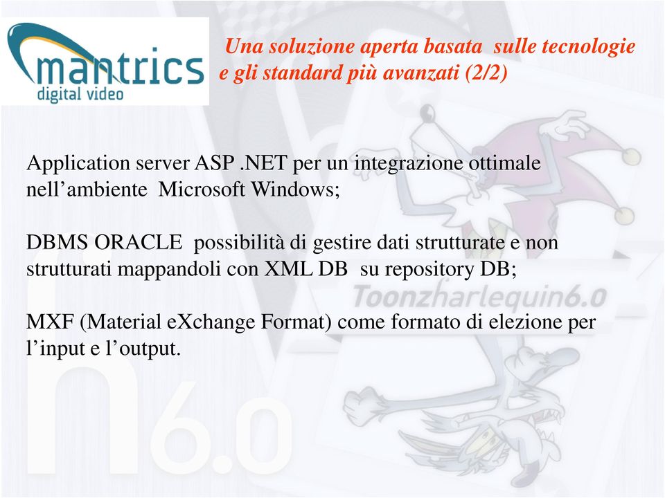 NET per un integrazione ottimale nell ambiente Microsoft Windows; DBMS ORACLE possibilità