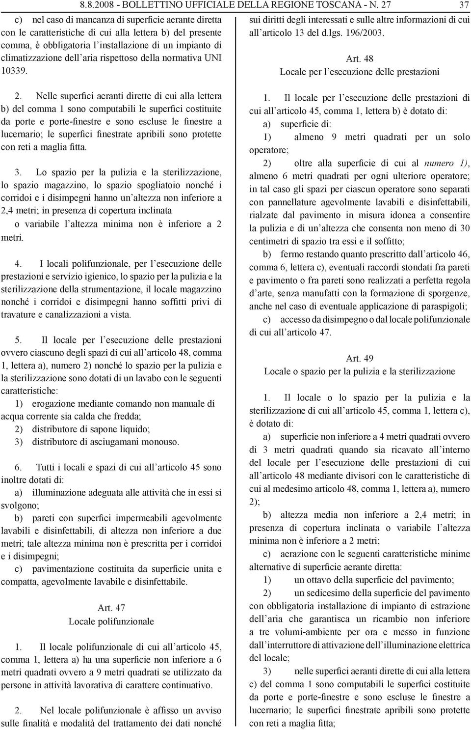 rispettoso della normativa UNI 10339. Art. 48 Locale per l esecuzione delle prestazioni 2.