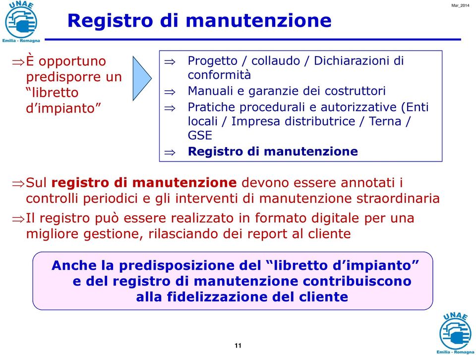 annotati i controlli periodici e gli interventi di manutenzione straordinaria Il registro può essere realizzato in formato digitale per una migliore gestione,