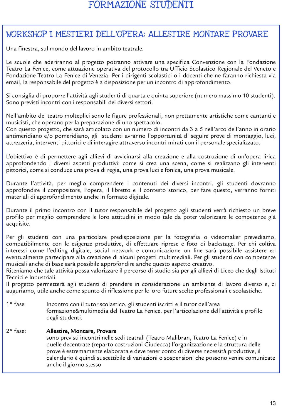 Veneto e Fondazione Teatro La Fenice di Venezia.