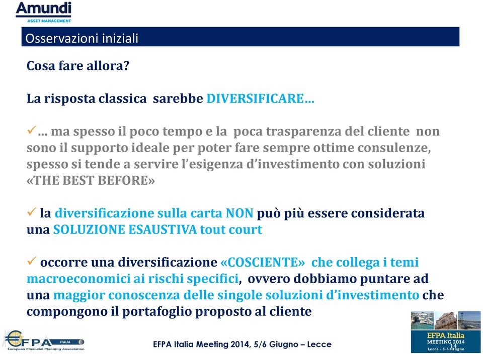 consulenze, spesso si tende a servire l esigenza d investimento con soluzioni «THE BEST BEFORE» la diversificazione sulla carta NONpuò più essere considerata una