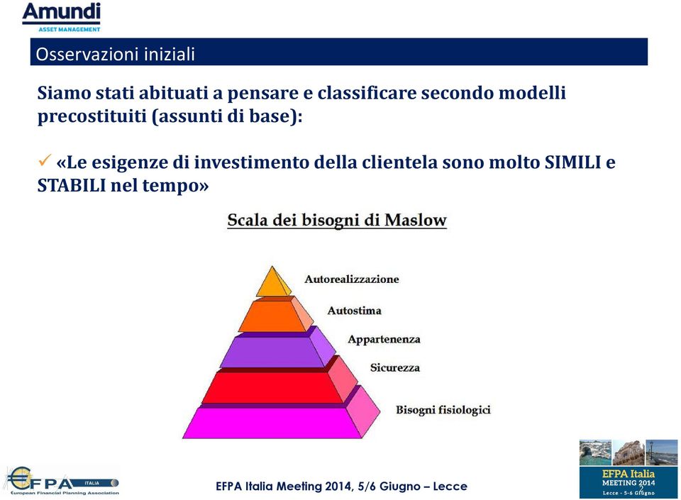 di investimento della clientela sono molto SIMILI e