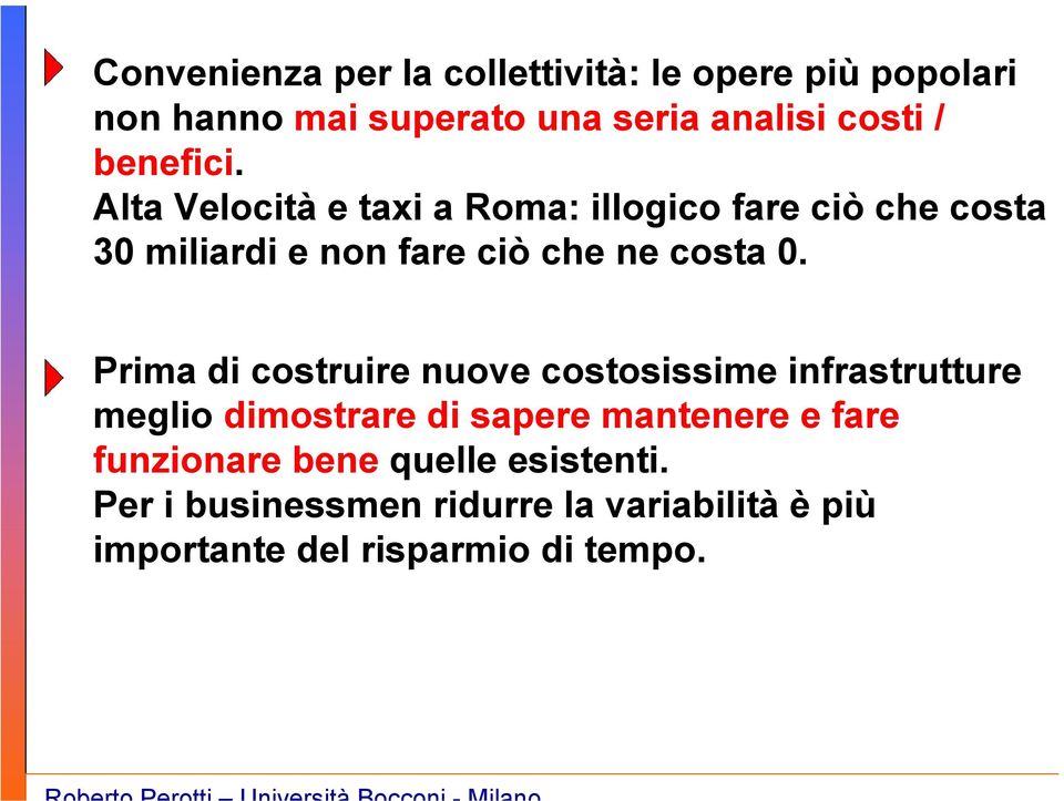 Alta Velocità e taxi a Roma: illogico fare ciò che costa 30 miliardi e non fare ciò che ne costa 0.