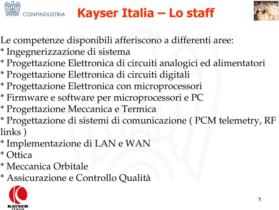 microprocessori * Firmware e software per microprocessori e PC * Progettazione Meccanica e Termica * Progettazione di sistemi di