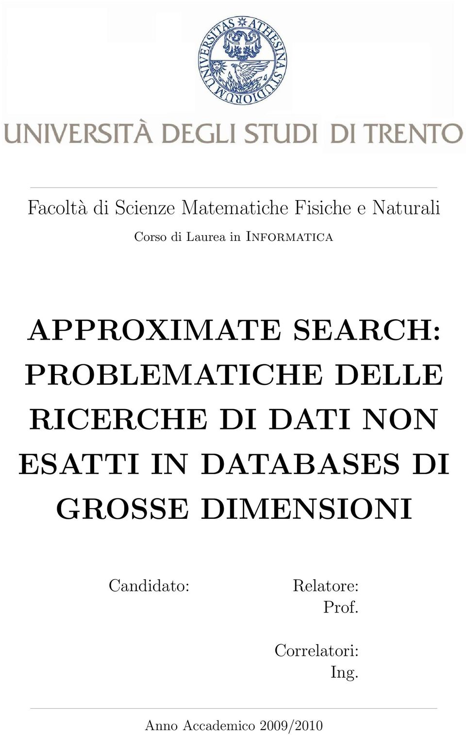 RICERCHE DI DATI NON ESATTI IN DATABASES DI GROSSE DIMENSIONI