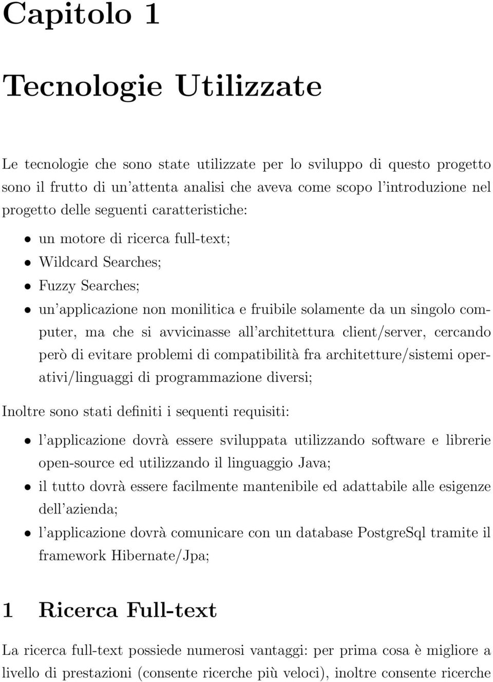 architettura client/server, cercando però di evitare problemi di compatibilità fra architetture/sistemi operativi/linguaggi di programmazione diversi; Inoltre sono stati definiti i sequenti