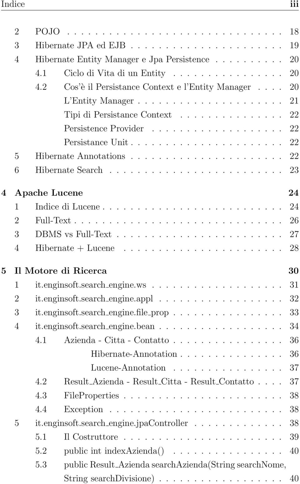 .............. 22 Persistence Provider................... 22 Persistance Unit...................... 22 5 Hibernate Annotations...................... 22 6 Hibernate Search.