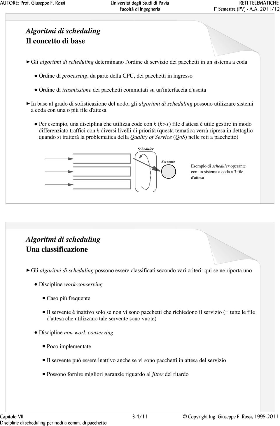 che utlzza code con k (k>1) fle d'attesa è utle gestre n modo dfferenzato traffc con k dvers lvell d prortà (questa tematca verrà rpresa n dettaglo quando s tratterà la problematca della Qualty of