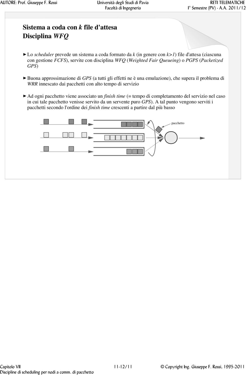 d servzo Ad ogn pacchetto vene assocato un fnsh tme (= tempo d completamento del servzo nel caso n cu tale pacchetto vensse servto da un servente puro GPS).