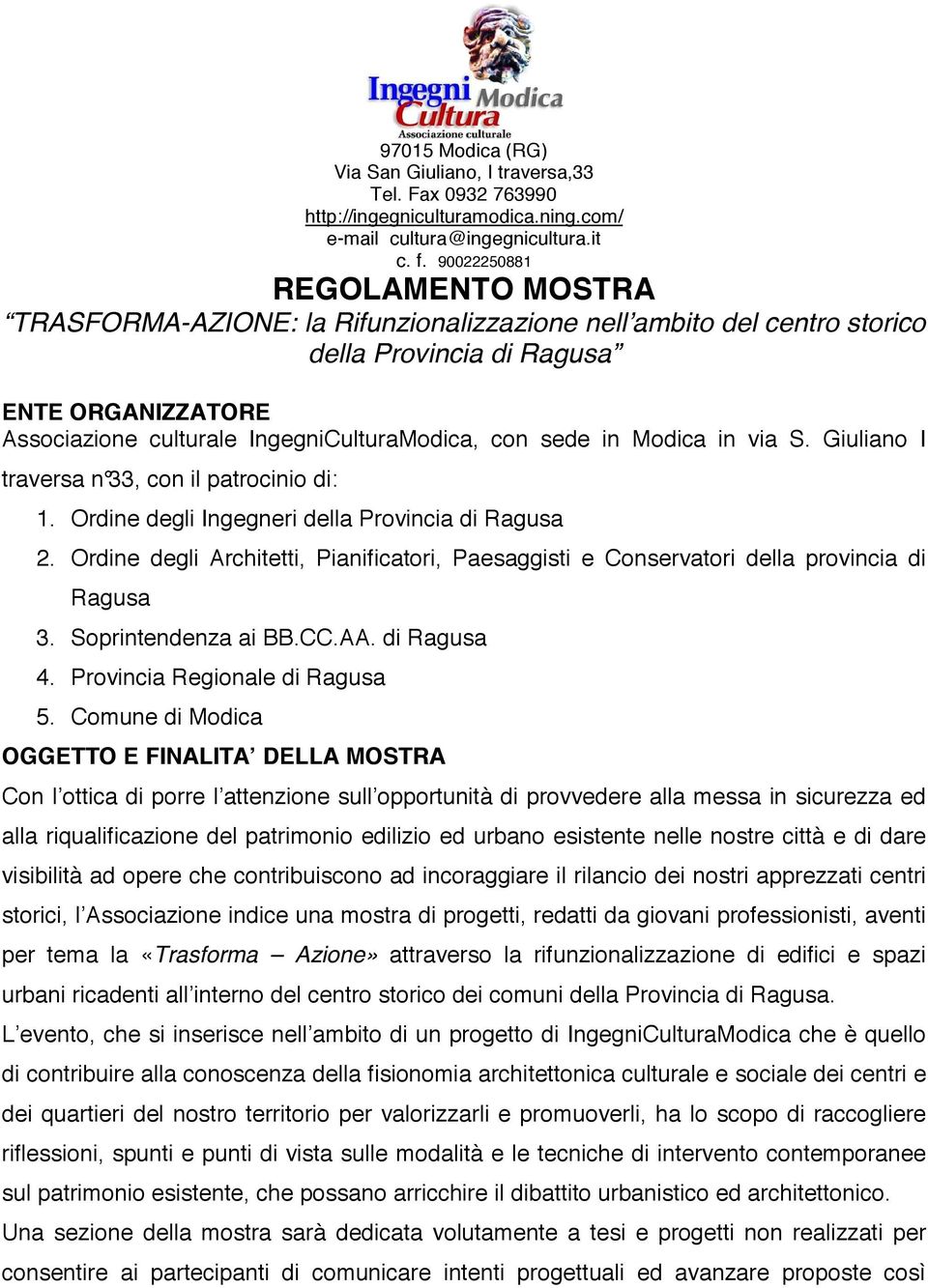 sede in Modica in via S. Giuliano I traversa n 33, con il patrocinio di: 1. Ordine degli Ingegneri della Provincia di Ragusa 2.