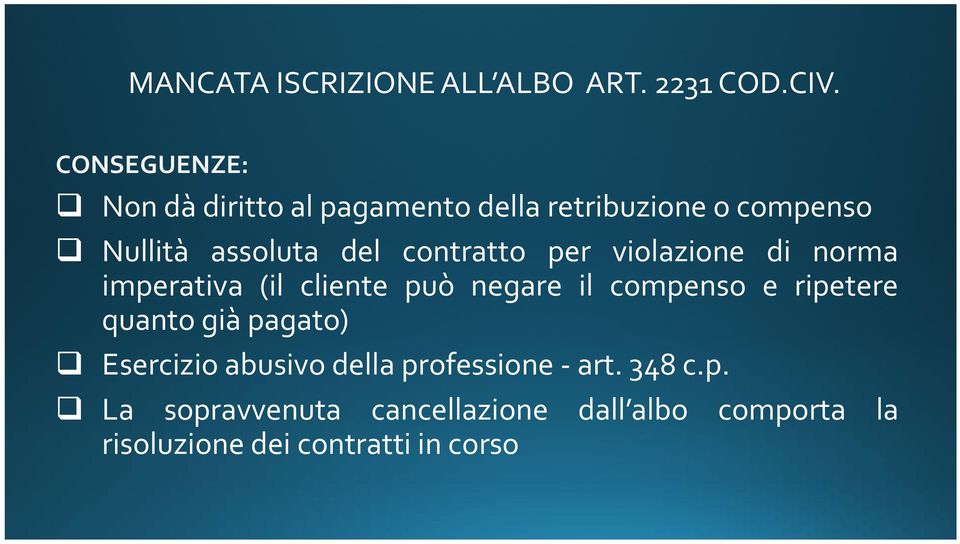 contratto per violazione di norma imperativa (il cliente può negare il compenso e ripetere