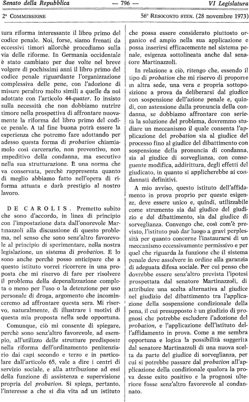 misure peraltro molto simili a quelle da noi adottate con l'articolo 44-quater.