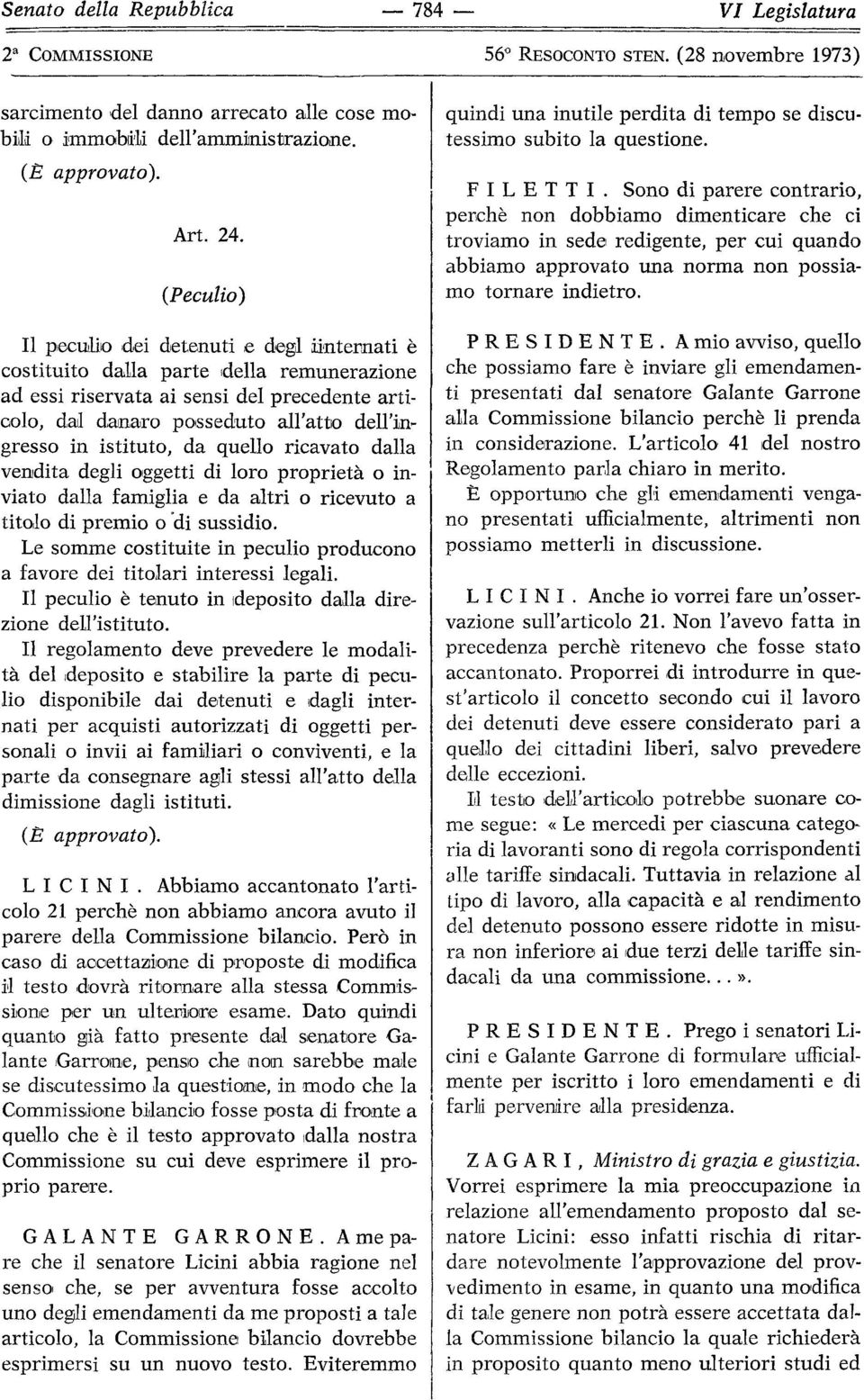 istituto, da quello ricavato dalla vendita degli oggetti di loro proprietà o inviato dalla famiglia e da altri o ricevuto a titolo di premio o di sussidio.