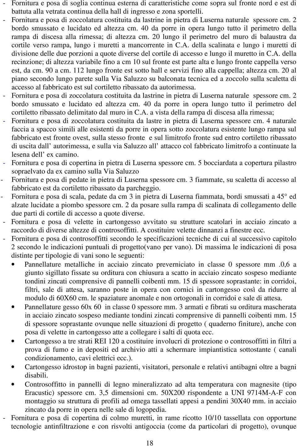 40 da porre in opera lungo tutto il perimetro della rampa di discesa alla rimessa; di altezza cm.