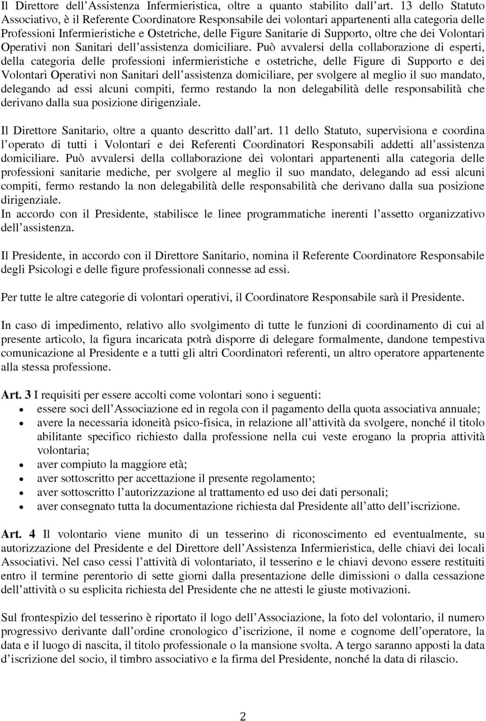 oltre che dei Volontari Operativi non Sanitari dell assistenza domiciliare.