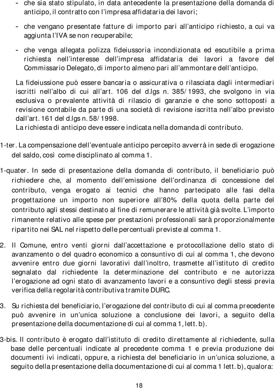 lavori a favore del Commissario Delegato, di importo almeno pari all ammontare dell anticipo.