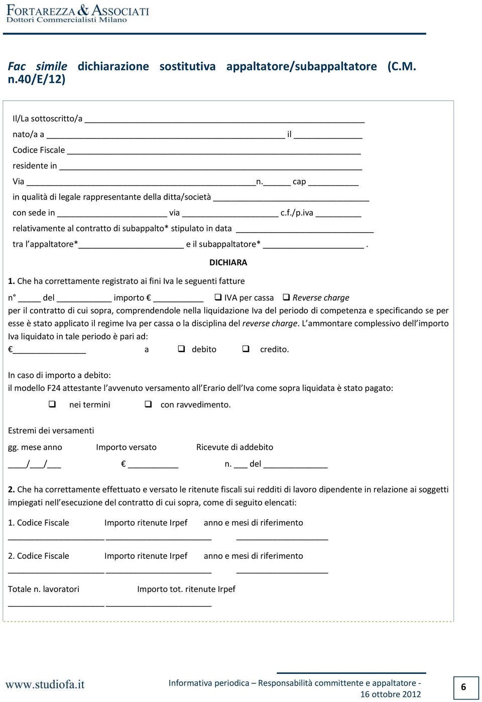 Che ha correttamente registrato ai fini Iva le seguenti fatture n del importo IVA per cassa Reverse charge per il contratto di cui sopra, comprendendole nella liquidazione Iva del periodo di